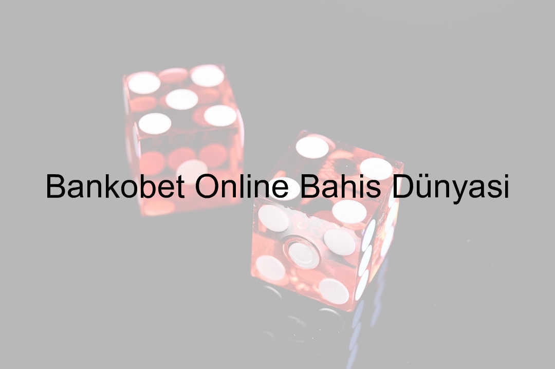 Bankobet Online Bahis