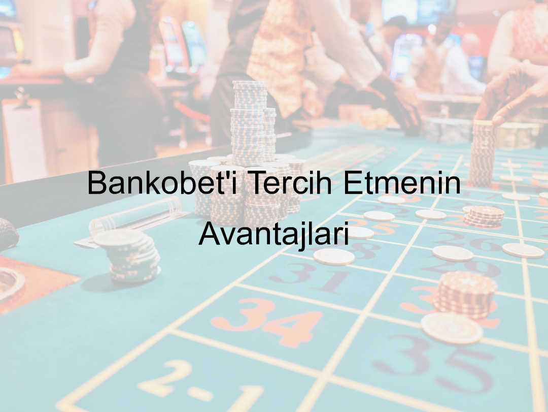 Bankobet'i Tercih Et